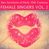 Sex Symbols of Early 20th Century: Female Singers, Vol. 2 (Remastered)