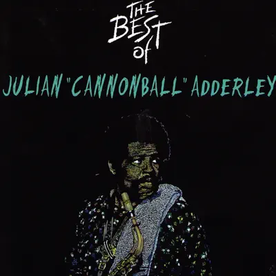 The Best Of Julian "Cannonball" Adderley - Cannonball Adderley