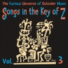 Songs in the Key of Z, Vol. 3 (The Curious Universe of Outsider Music)