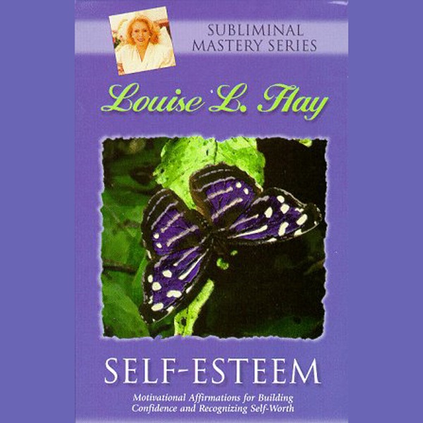 Louise L. Hay Self-Esteem Affirmations: Motivational Affirmations for Building Confidence and Recognizing Self-Worth Album Cover