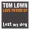 Love Potion (Harold Heath Re-Rub) - Tom Lown lyrics