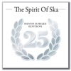 The Spirit of Ska: Silver Jubilee Edition