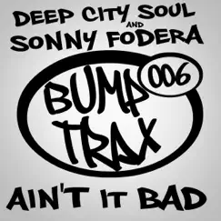Ain't It Bad - Single by Deep city soul & Sonny Fodera album reviews, ratings, credits