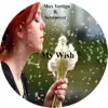 My Wish (Remixes) [feat. Sevenever] - EP album lyrics, reviews, download