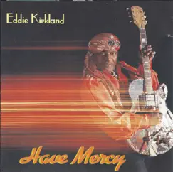 Have Mercy by Eddie Kirkland album reviews, ratings, credits
