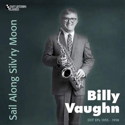 Sail Along Silv'ry Moon (Dot Eps 1955 - 1958) - Billy Vaughn