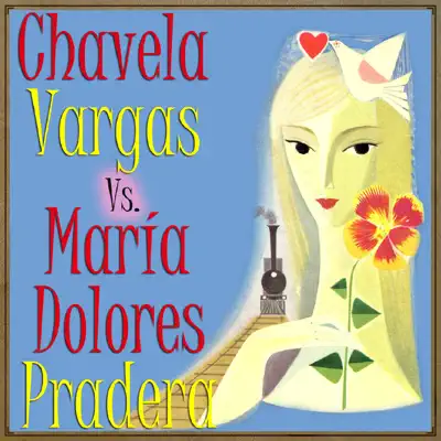 Chavela Vargas vs. María Dolores Pradera - Maria Dolores Pradera