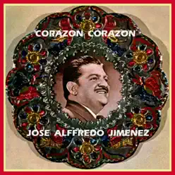 Corazón Corazón - José Alfredo Jiménez