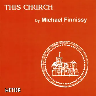 Finnissy, M.: This Church by Philip Adams, IXION, St. Mary de Haura Church Ringers, St. Mary de Haura Church Choir, Michael Finnissy, Jane Money, Richard Jackson, Larry Yates & John Potter album reviews, ratings, credits