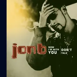 Now I'm With You / Don't Talk - EP - Jon B