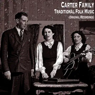 Traditional Folk Music (Original Recordings) - The Carter Family Traditional Folk Music (Original Recordings) - The Carter Family