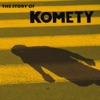 The Story of Komety