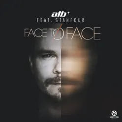 Face to Face Remixes (feat. Stanfour) - Single - ATB