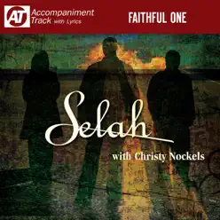 Faithful One (Accompaniment Track) [feat. Christy Nockels] - EP - Selah