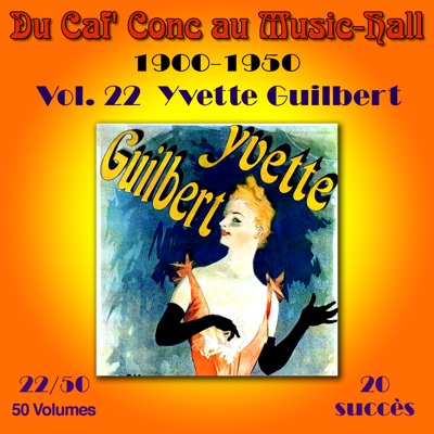 Du Caf' Conc au Music-Hall (1900-1950) en 50 volumes - Vol. 22/50 - Yvette Guilbert