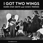 Rev. Utah Smith - Two Wings