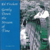 Ed Trickett - Gently Down the Stream of Time