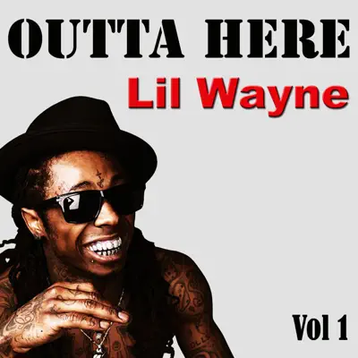 Outta Here, Vol. 1 - Lil Wayne