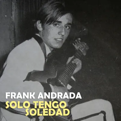 Solo Tengo Soledad - Single - Frank Andrada