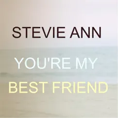 You're My Best Friend - Single by Stevie Ann album reviews, ratings, credits
