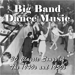 Big Band Dance Music: 30 Classic Songs of the 1940s and 1950s by Various Artists album reviews, ratings, credits