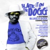 Blame It On the Dogg: A Southern Blues & Soul Compilation Vol. 2, 2013