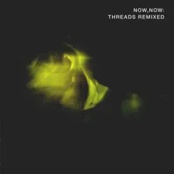 Threads Remixed - EP - Now Now Threads Remixed - EP - Now Now