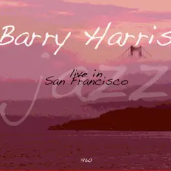 Barry Live in San Francisco - Barry Harris Barry Live in San Francisco - Barry Harris