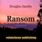 Ransom 2 - Douglas Jacoby lyrics