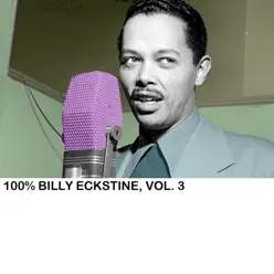 100% Billy Eckstine, Vol. 3 - Billy Eckstine