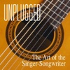 Unplugged (The Art of the Singer-Songwriter)
