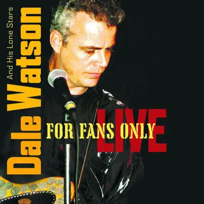 For Fans Only (Live) - Dale Watson For Fans Only (Live) - Dale Watson
