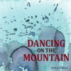 Dancing on the Mountain