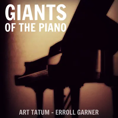 Giants of the Piano: Art Tatum & Erroll Garner - Art Tatum