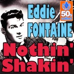 Eddie Fontaine - Nothin' Shakin'
