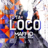Maffio - Tu Ta Loco (feat. Magic Juan)