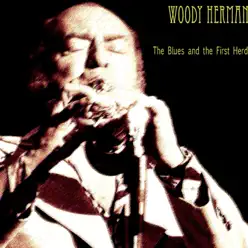 The Blues and the First Herd - Woody Herman