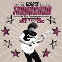 George Thorogood & The Destroyers - George Thorogood and the Destroyers: Live artwork