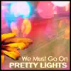 We Must Go On - Single album lyrics, reviews, download