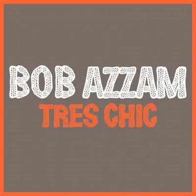 Tres Chic - Bob Azzam Tres Chic - Bob Azzam