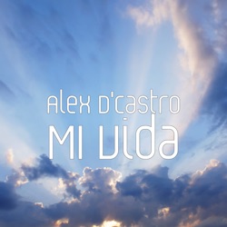 Alex D'Castro - MI Vida