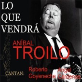 Aguantate Casimiro (feat. Roberto Goyeneche) - AnÃbal Troilo