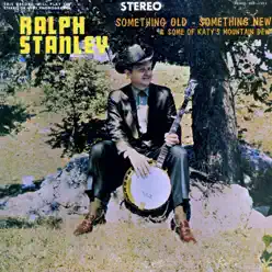Something Old, Something New - Ralph Stanley Something Old, Something New - Ralph Stanley