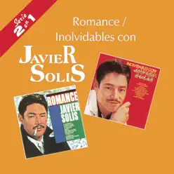 Serie 2 en 1: Romance / Inolvidables Con... Javier Solis - Javier Solis