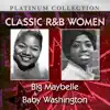 Classic R&B Women: Big Maybelle & Baby Washington album lyrics, reviews, download
