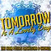 Tomorrow Is a Lovely Day album lyrics, reviews, download