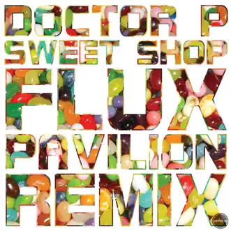 Sweet Shop (Flux Pavilion Remix) - Single by Doctor P album reviews, ratings, credits