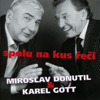 Spolu Na Kus Řeči (Live) - Miroslav Donutil & Karel Gott