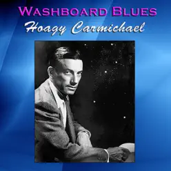 Washboard Blues - Hoagy Carmichael