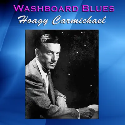 Washboard Blues - Hoagy Carmichael